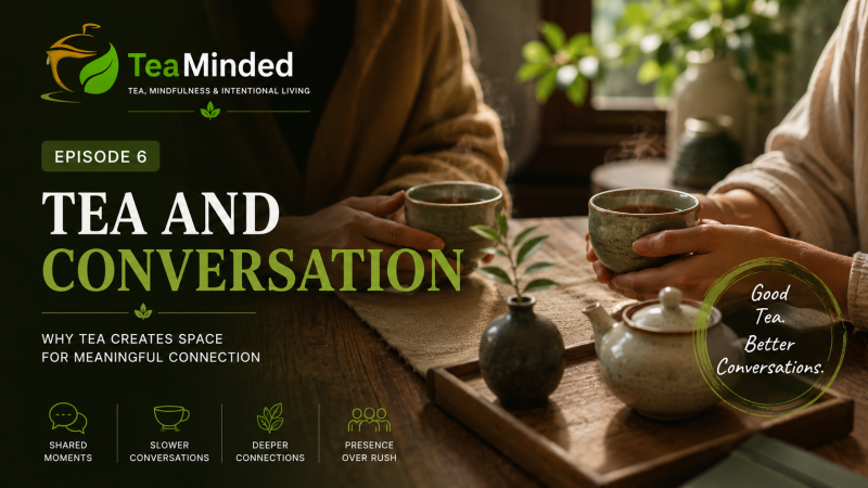 Tea and Conversation on TeaMinded Podcast