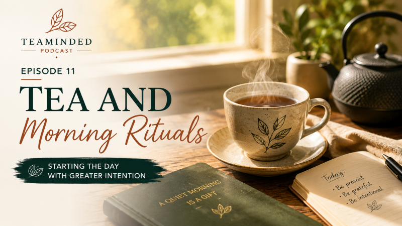 Tea and morning rituals on TeaMinded podcast