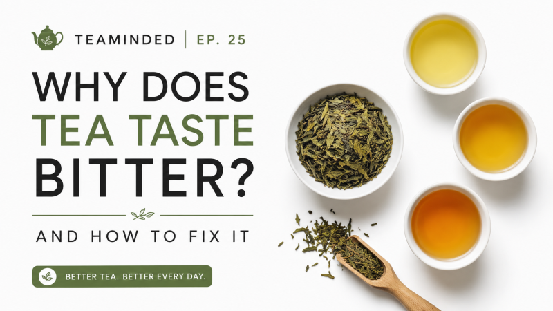 Why does tea taste bitter and 5 ways to fix it.
