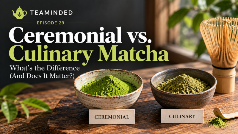 Teaminded article about the difference between ceremonial and culinary matcha